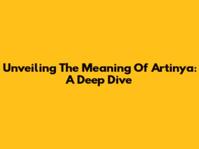 Unveiling The Meaning Of "Artinya": A Deep Dive