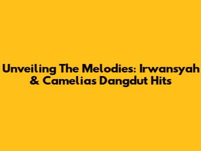 Unveiling The Melodies: Irwansyah & Camelia's Dangdut Hits