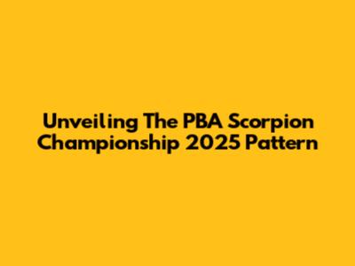Unveiling The PBA Scorpion Championship 2025 Pattern