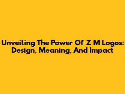 Unveiling The Power Of Z M Logos: Design, Meaning, And Impact