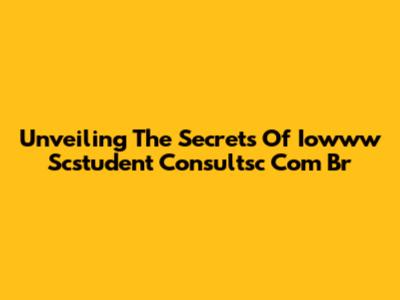 Unveiling The Secrets Of Iowww Scstudent Consultsc Com Br