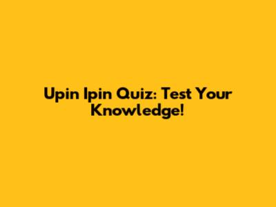 Upin Ipin Quiz: Test Your Knowledge!