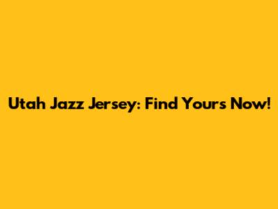 Utah Jazz Jersey: Find Yours Now!