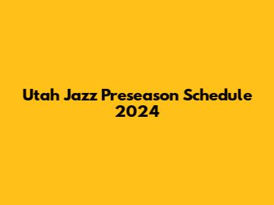 Utah Jazz Preseason Schedule 2024