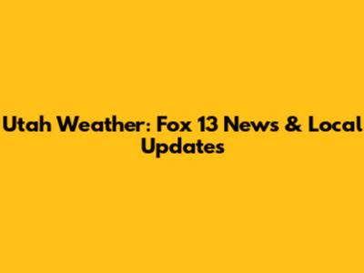 Utah Weather: Fox 13 News & Local Updates