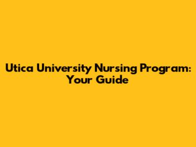 Utica University Nursing Program: Your Guide