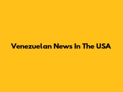 Venezuelan News In The USA