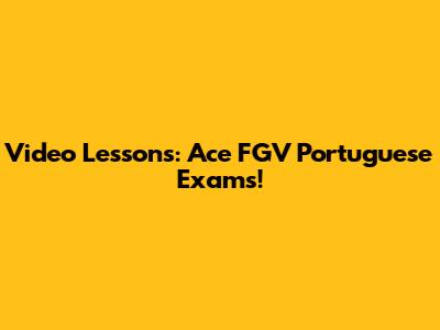 Video Lessons: Ace FGV Portuguese Exams!