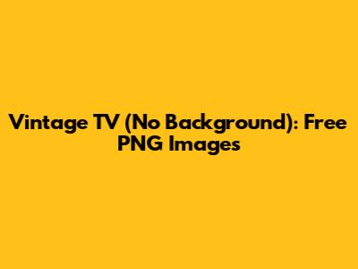 Vintage TV (No Background): Free PNG Images
