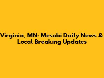 Virginia, MN: Mesabi Daily News & Local Breaking Updates