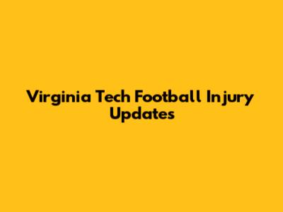 Virginia Tech Football Injury Updates