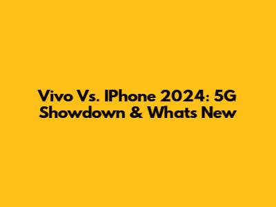 Vivo Vs. IPhone 2024: 5G Showdown & What's New