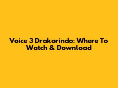 Voice 3 Drakorindo: Where To Watch & Download