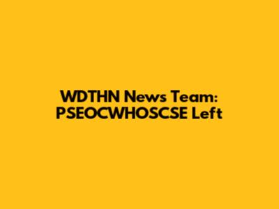 WDTHN News Team: PSEOCWHOSCSE Left