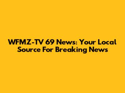 WFMZ-TV 69 News: Your Local Source For Breaking News