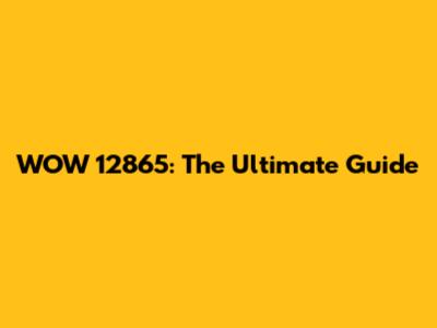 WOW 12865: The Ultimate Guide