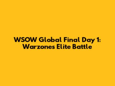 WSOW Global Final Day 1: Warzone's Elite Battle