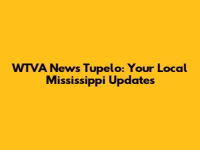 WTVA News Tupelo: Your Local Mississippi Updates