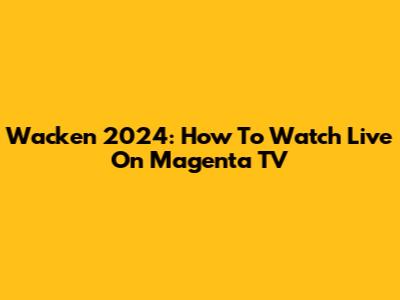 Wacken 2024: How To Watch Live On Magenta TV