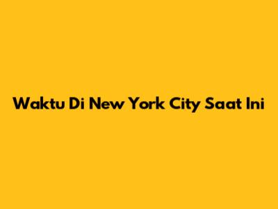 Waktu Di New York City Saat Ini