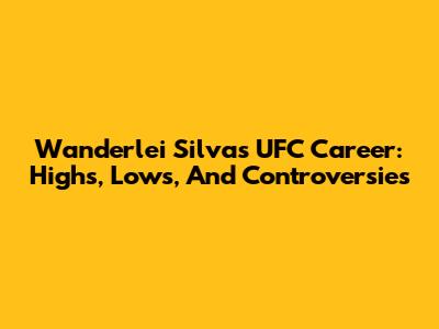 Wanderlei Silva's UFC Career: Highs, Lows, And Controversies