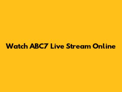 Watch ABC7 Live Stream Online