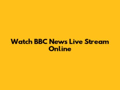 Watch BBC News Live Stream Online