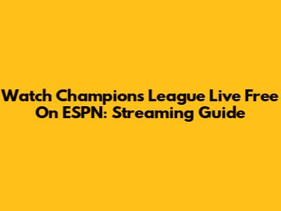 Watch Champions League Live Free On ESPN: Streaming Guide