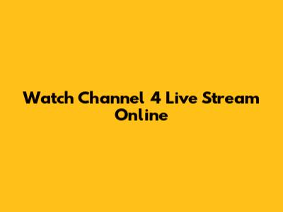Watch Channel 4 Live Stream Online