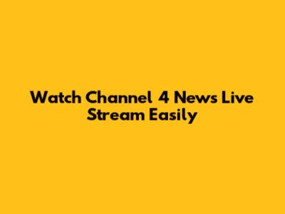 Watch Channel 4 News Live Stream Easily