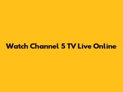 Watch Channel 5 TV Live Online