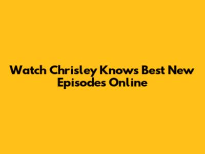 Watch Chrisley Knows Best New Episodes Online