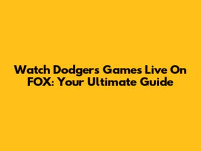 Watch Dodgers Games Live On FOX: Your Ultimate Guide