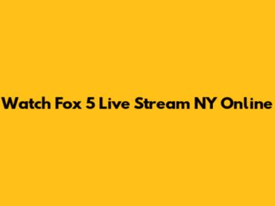 Watch Fox 5 Live Stream NY Online