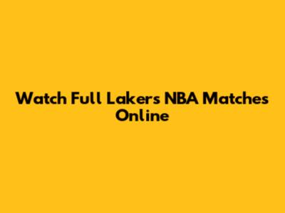 Watch Full Lakers NBA Matches Online