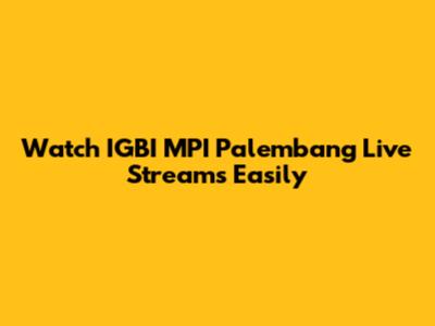Watch IGBI MPI Palembang Live Streams Easily