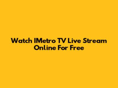 Watch IMetro TV Live Stream Online For Free