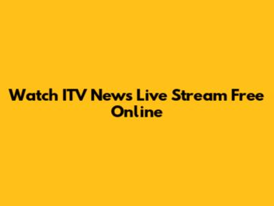 Watch ITV News Live Stream Free Online