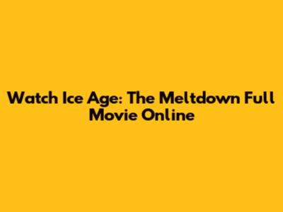 Watch Ice Age: The Meltdown Full Movie Online