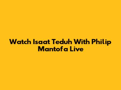 Watch Isaat Teduh With Philip Mantofa Live
