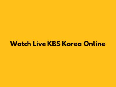 Watch Live KBS Korea Online