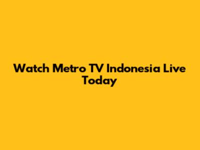 Watch Metro TV Indonesia Live Today