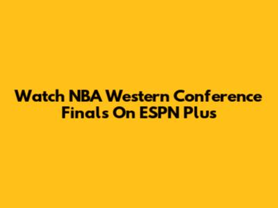 Watch NBA Western Conference Finals On ESPN Plus