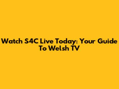Watch S4C Live Today: Your Guide To Welsh TV