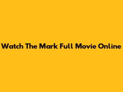 Watch The Mark Full Movie Online