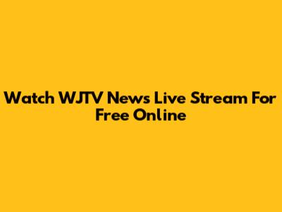 Watch WJTV News Live Stream For Free Online