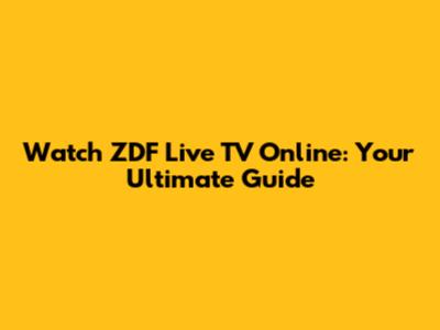 Watch ZDF Live TV Online: Your Ultimate Guide