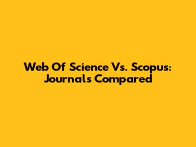 Web Of Science Vs. Scopus: Journals Compared