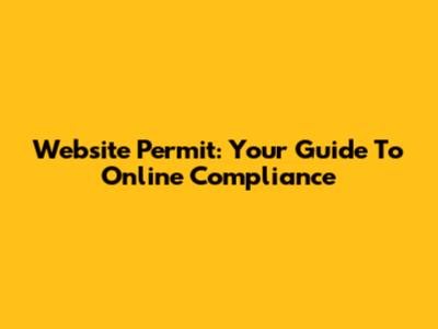Website Permit: Your Guide To Online Compliance