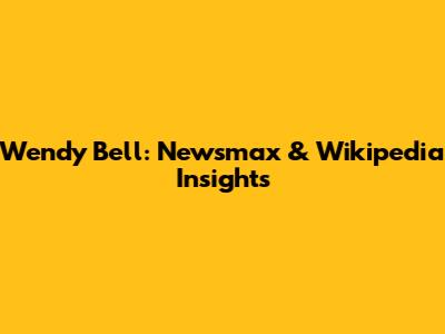 Wendy Bell: Newsmax & Wikipedia Insights